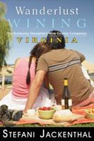 Wanderlust Wining Virginia: A Wine Country Activities Guide and Travel Companion 1619840057 Book Cover