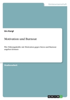 Motivation und Burnout: Wie F�hrungskr�fte mit Motivation gegen Stress und Burnout angehen k�nnen 3640598040 Book Cover