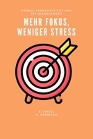 Mehr Fokus, weniger Stress (Produktivität und Zeitmanagement) (German Edition) B0FK4NZS2F Book Cover