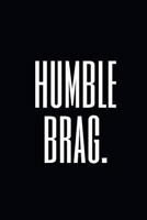 Humble Brag.: A Funny & Elegant Wide Ruled Notebook/Journal For Millennials 1797710400 Book Cover