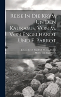 Reise In Die Krym Un Den Kaukasus, Von M. Von Engelhardt Und F. Parrot 1021435775 Book Cover