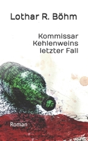 Kommissar Kehlenweins letzter Fall B094ZQ1JHR Book Cover