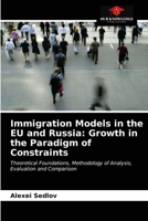 Immigration Models in the EU and Russia: Growth in the Paradigm of Constraints 6203515906 Book Cover