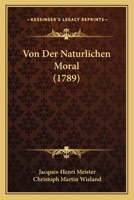 Von Der Naturlichen Moral (1789) 1167213556 Book Cover