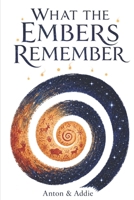 WHAT THE EMBERS REMEMBER B0H878XZ52 Book Cover