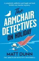 The Armchair Detectives on Holiday: A completely addictive and laugh-out-loud British cozy murder mystery (The Armchair Detective Mysteries) 1805505750 Book Cover