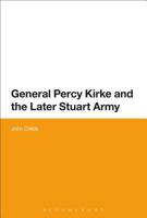 General Percy Kirke and the Later Stuart Army 1474255140 Book Cover