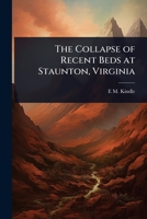 The Collapse of Recent Beds at Staunton, Virginia 1024102335 Book Cover