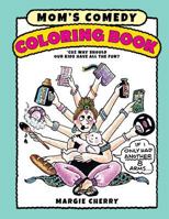 Mom's Comedy Coloring Book: 'Cuz Why Should Our Kids Have All The Fun? 0998089907 Book Cover