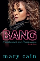 Bang (Troublemakers and Heartbreakers) B0F2JB222N Book Cover