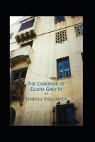 The Casebook of Elisha Grey IV 1674886365 Book Cover