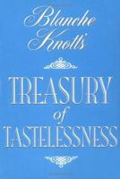 Blanche Knott's Treasury of Tastelessness 0312113439 Book Cover