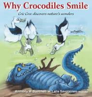 Why crocodiles smile: Cric Croc discovers nature's wonders 0995424357 Book Cover