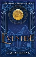 Eventide : The Morpheus Trilogy, Book Three 1955073872 Book Cover