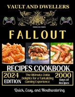 Vault and Dwellers Fallout Recipes Cookbook: The Ultimate Zelda Delights for a Tantalizing Gaming Experience B0CRTMD7H9 Book Cover