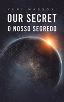 Our Secret - O Nosso Segredo 1788488393 Book Cover
