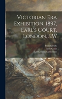 Victorian Era Exhibition, 1897, Earl's Court, London, S.W 1013959124 Book Cover