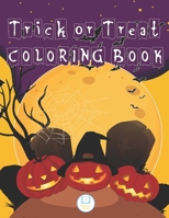 Trick or Treat Coloring Book: Happy Halloween 50+ Spooky Coloring Pages, Collection Of Fun, Unique With Witches, Monsters, Pumpkin & More, Hours Relaxation For Children, Adult Gift. B08LK1FBBQ Book Cover