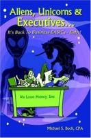 Aliens, Unicorns and Executives . . . It's Back to Business BASICs - Baby! 1411611276 Book Cover