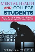 Mental Health and College Students: Mental Health Challenges Facing Students in College 153318531X Book Cover