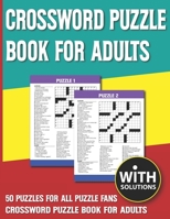 Crossword Puzzle Book For Adults: Hours of Fun and Leisure Celebrating Puzzle Game For Adults with Solution B093B9XZ54 Book Cover