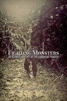 Fighting Monsters: An Intimate History of the Sandakan Tragedy 1925984397 Book Cover