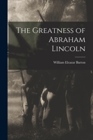 The Greatness of Abraham Lincoln 1015307183 Book Cover