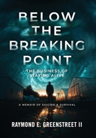 Below the Breaking Point: The Business of Staying Alive B0H4XN7BGF Book Cover