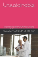 Unsustainable: How American Healthcare Became a Machine for Managing Disease—And How We Can Fix It B0F148V4MH Book Cover