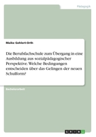 Die Berufsfachschule zum Übergang in eine Ausbildung aus sozialpädagogischer Perspektive. Welche Bedingungen entscheiden über das Gelingen der neuen Schulform? (German Edition) 3346205150 Book Cover