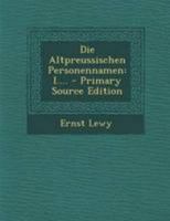 Die Altpreussischen Personennamen: I.... 1275996876 Book Cover