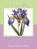Cross Stitch Pattern: Blue Iris Flower Spring Flower: Elegant Vintage Style (Animals and floral cross-stitches pattern) B0F36M5X53 Book Cover