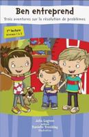 BEN ENTREPREND. TROIS AVENTURES SUR LA RESOLUTION DE PROBLEMES 2891449398 Book Cover