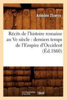 Ra(c)Cits de L'Histoire Romaine Au Ve Sia]cle: Derniers Temps de L'Empire D'Occident (A0/00d.1860) 1142080676 Book Cover