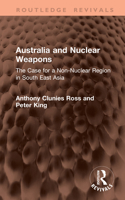 Australia and Nuclear Weapons: The Case for a Non-Nuclear Region in South East Asia (Routledge Revivals) 1041399480 Book Cover