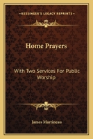 Home Prayers, With Two Services for Public Worship 0548508674 Book Cover
