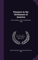 Pioneers in the Settlement of America: From Florida in 1510 to California in 1849 3337105688 Book Cover