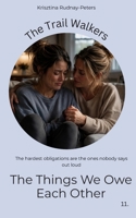 The Things We Owe Each Other: A story about support, dependency, and the emotional cost of gratitude (The Trail Walkers) B0H2L5MJR2 Book Cover