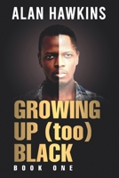 Growing Up (too) Black: Book 1 B09PMBLXNG Book Cover