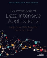 Foundations of Data Intensive Applications : Large Scale Data Analytics under the Hood 1119713021 Book Cover