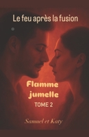 Flamme jumelle - le feu après la fusion: Tome 2 (French Edition) B0FBS7YJKG Book Cover