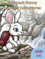 Backpack Bunnies: Outdoor Adventures: Coloring and Activity Book B0F9LBCJTP Book Cover