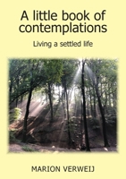 A Little Book of Contemplations: Living a Settled Life 1835634028 Book Cover