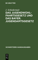 Das Jugendwohlfahrtsgesetz Und Das Bayer. Jugendamtsgesetz: Mit Den Vollzugsbestimmungen Und Den Ergänzenden Gesetzen Und Verwaltungsverordnungen 3112371976 Book Cover