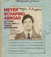 Meyer Schapiro Abroad: Letters to Lillian and Travel Notebooks 0892368934 Book Cover