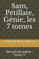 Sam, P�tillate, G�nie, les 7 tomes: Recueil de po�sie - Tome 11 B093R7XQY4 Book Cover