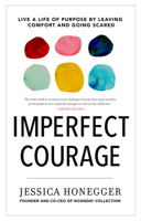 Imperfect Courage: Live a Life of Purpose by Leaving Comfort and Going Scared 0735291292 Book Cover