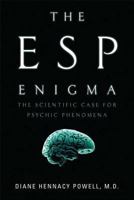 The ESP Enigma: The Scientific Case for Psychic Phenomena 0802716067 Book Cover