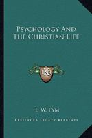 Psychology and the Christian life 1428607072 Book Cover