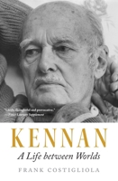 Kennan: A Life between Worlds 0691165408 Book Cover